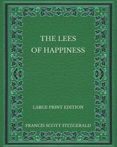 The Lees of Happiness - Large Print Edition