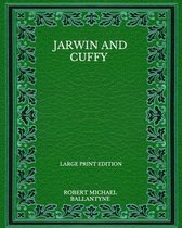 Jarwin And Cuffy - Large Print Edition