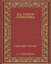 All Things Considered - Large Print Edition