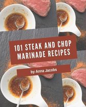 101 Steak and Chop Marinade Recipes