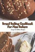 Bread Baking Cookbook For New Bakers_ Easy-to-follow Recipes