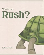 What's the Rush?