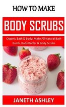 How to Make Body Scrubs: Organic Bath & Body