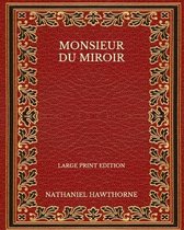 Monsieur du Miroir - Large Print Edition