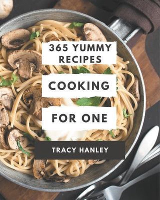 365 Yummy Cooking for One Recipes, Tracy Hanley | 9798576233410