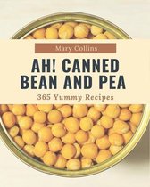 Ah! 365 Yummy Canned Bean and Pea Recipes