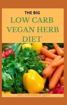 The Big Low Carb Vegan Herb Diet