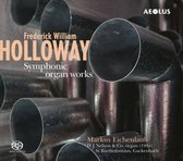 Markus Eichenlaub - Frederick William Holloway: Sinfonische Orgelwerk (Super Audio CD)