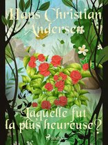 Les Contes de Hans Christian Andersen - Laquelle fut la plus heureuse ?