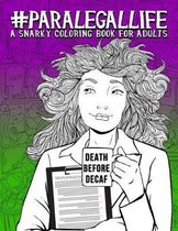 Paralegal Life: A Snarky Coloring Book for Adults