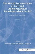 Advances in Social Cognition Series-The Mental Representation of Trait and Autobiographical Knowledge About the Self