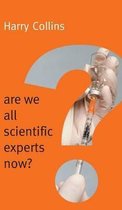 Are We All Scientific Experts Now?