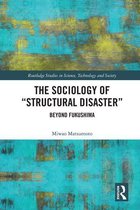 Routledge Studies in Science, Technology and Society - The Sociology of Structural Disaster