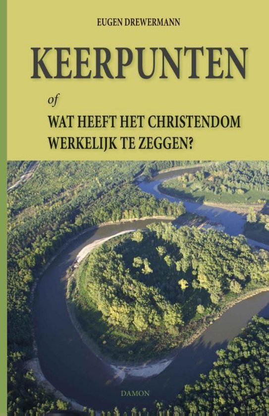 Boekomslag met titel: KEERPUNTEN of WAT HEEFT HET CHRISTENDOM WERKELIJK TE ZEGGEN? met een weidse luchtfoto van een meanderende rivier door een bosrijk gebied.