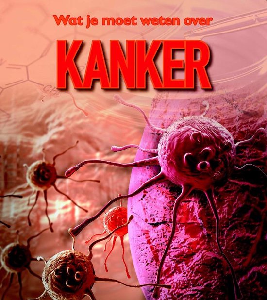 Wat je moet weten over - Kanker