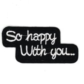 So Happy With You Tekst Strijk Embleem Patch 9.2 cm / 3.5 cm / Zwart Wit