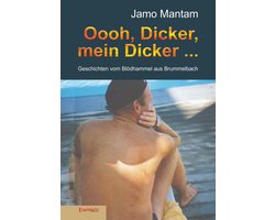 Oooh, Dicker, mein Dicker ...