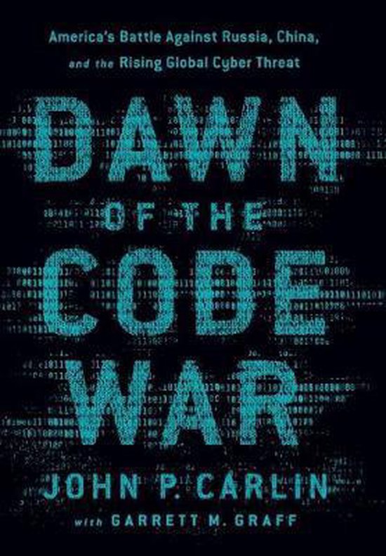 Dawn of the Code War Americas Battle Against Russia, China,  ... - cover