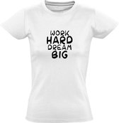 Work hard, dream big dames t-shirt | positiviteit | werk | carriere | cadeau | Wit