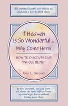 If Heaven is So Wonderful... Why Come Here?