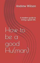 How to be a good Hu(man)