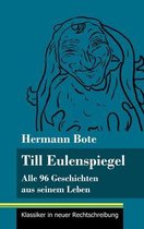 Till Eulenspiegel: Alle 96 Geschichten aus seinem Leben (Band 6, Klassiker in neuer Rechtschreibung)
