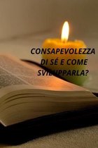 Consapevolezza di se e come svilupparla?