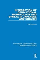 Routledge Library Editions: Japanese Linguistics- Interaction of Derivational Morphology and Syntax in Japanese and English