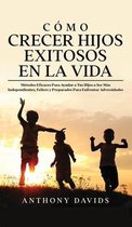 Como Crecer Hijos Exitosos en la Vida