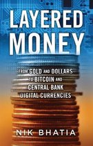 LAYERED MONEY: FROM GOLD AND DOLLARS TO