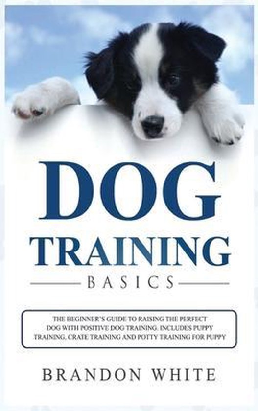 Dog Training Basics, Brandon White 9781801584111 Boeken