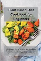 Planet Based Diet cookbook for Beginners: Plant-Based Diet for Athletes