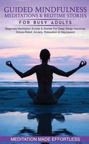 Guided Mindfulness Meditations & Bedtime Stories for Busy Adults Beginners Meditation Scripts & Stories For Deep Sleep, Insomnia, Stress-Relief, Anxiety, Relaxation& Depression