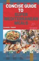 Concise Guide to Super Mediterranean Meals