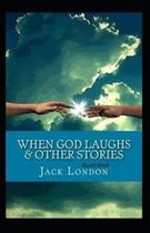 When God Laughs & Other Stories Illustrated