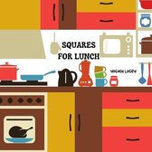 Squares for Lunch