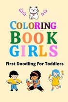 Coloring Book Girls - First Doodling For Toddlers