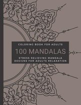 Coloring Book For Adults, 100 Mandalas, Stress Relieving Mandala Designs for Adults Relaxation