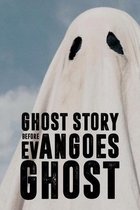 Ghost Story Before Evan Goes Ghost
