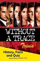 Without a Trace Trivia: History, Facts and Quiz about All Seasons of Without a Trace