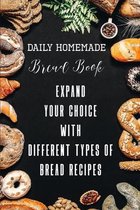 Daily Homemade Bread Book Expand Your Choice With Different Types Of Bread Recipes