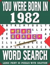 You Were Born In 1982: Word Search Book: Large Print 80 Puzzles With Solution