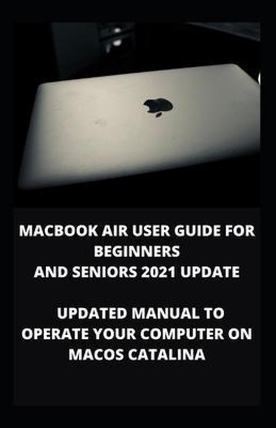 Macbook Air User Guide for Beginners and Seniors 2021 Update ...