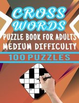 Cross Words Puzzle Book For Adults Medium Difficulty - 100 Puzzles