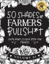 50 Shades of farmers Bullsh*t: Swear Word Coloring Book For farmers