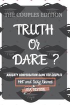 Truth or Dare ?: Naughty Conversation Game for Couples