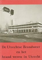 De Utrechtse brandweer en het brand weren in Utrecht