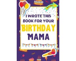 I Wrote This Book For Your Birthday Mama