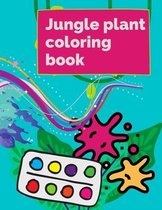 Jungle plant coloring book: Jungle plant coloring book An Inky Expedition and Coloring Book for Adults Stress Relieving Designs Animals, Mandalas, Flowers, Paisley Patterns And So Much More