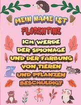 Mein Name ist Florentine Ich werde der Spionage und der Farbung von Tieren und Pflanzen beschuldigt